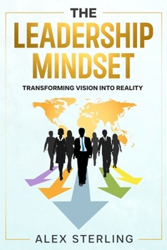 Paperback The Leadership Mindset: Transforming Vision into Reality Book