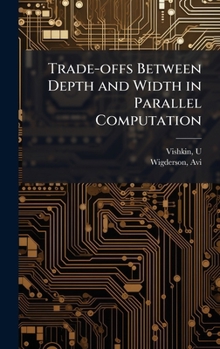 Hardcover Trade-offs Between Depth and Width in Parallel Computation Book