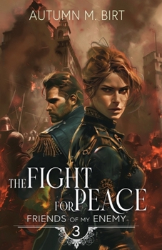 The Fight for Peace - Book #4 of the Friends of My Enemy
