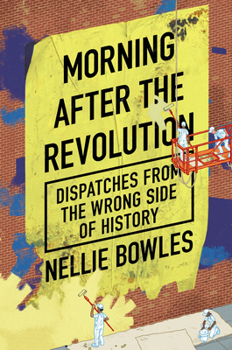 Hardcover Morning After the Revolution: Dispatches From the Wrong Side of History Book