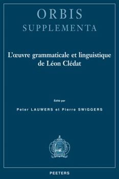 L'Oeuvre Grammaticale Et Linguistique de Leon Cledat