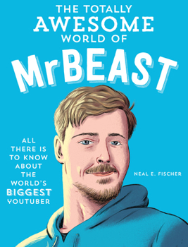 Paperback The Totally Awesome World of Mrbeast: Learn All There Is to Know about the World's Biggest Youtuber Book