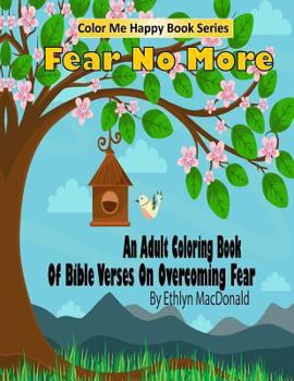 Fear No More : An Adult Coloring Book of Bible Verses on Overcoming Fear