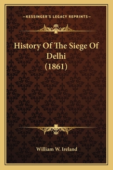 History Of The Siege Of Delhi