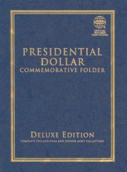 Misc. Official Whitman Coin Folder Deluxe Edition: Presidential Dollar Commemorative Folder: Complete Philadelphia and Denver Mint Collection Book