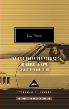 Hardcover We Tell Ourselves Stories in Order to Live: Collected Nonfiction; Introduction by John Leonard Book