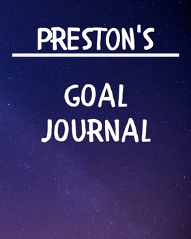 Preston's Goal Journal: 2020 New Year Planner Goal Journal Gift for Preston  / Notebook / Diary / Unique Greeting Card Alternative