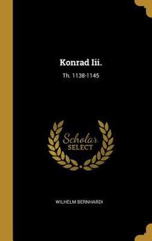 Hardcover Konrad Iii.: Th. 1138-1145 [German] Book