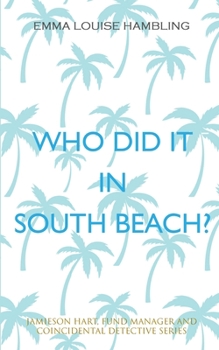Paperback Who Did It in South Beach?: Jamieson Hart, Fund Manager and Coincidental Detective Series Book