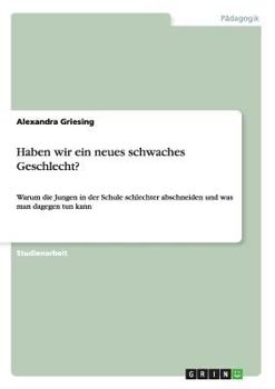 Paperback Haben wir ein neues schwaches Geschlecht?: Warum die Jungen in der Schule schlechter abschneiden und was man dagegen tun kann [German] Book