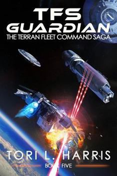 TFS Guardian - Book #5 of the Terran Fleet Command Saga