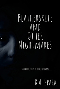Paperback Blatherskite and Other Nightmares: Shhhhhh, they're only dreams...... Book