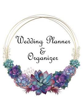 Paperback Wedding Planner & Organizer: Large Wedding Planning Notebook 150 Pages - Budget, Timeline, Checklists, Guest List, Table Seating & MORE! Book