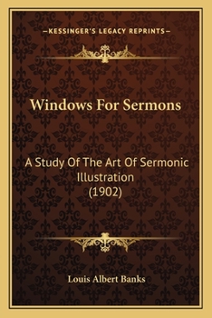 Paperback Windows For Sermons: A Study Of The Art Of Sermonic Illustration (1902) Book