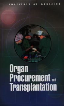 Organ Procurement and Transplantation: Assessing Current Policies and the Potential Impact of the Hhs Final Rule