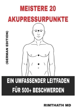 Meistere 20 Akupressurpunkte: German Edition (Ganzheitliche Heilungsreihe)