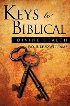 Keys to Biblical Divine Health