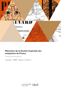 Paperback Mémoires de la Société Impériale Des Antiquaires de France [French] Book