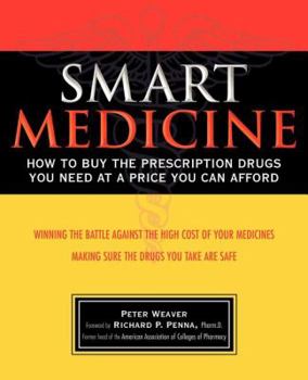 Paperback Smart Medicine: How to Buy the Prescription Drugs You Need at a Price You Can Afford Book