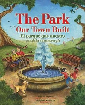 Hardcover The Park Our Town Built/El Parque Que Nuestro Pueblo Construyo Book