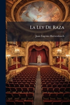 La Ley De Raza: Drama En Tres Actos En Verso...