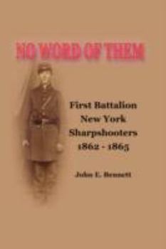 Paperback No Word of Them: First Battalion New York Sharpshooters, 1862-1865 Book