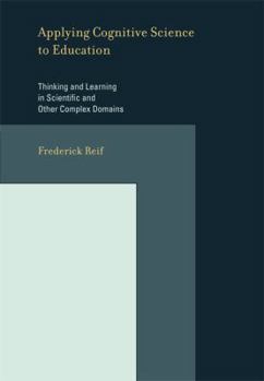 Hardcover Applying Cognitive Science to Education: Thinking and Learning in Scientific and Other Complex Domains Book
