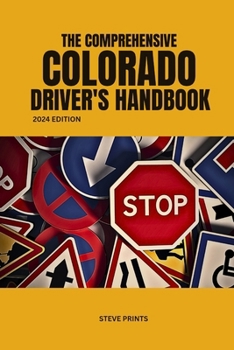 The Comprehensive Colorado Drivers Handbook: Drivers License and Permit Manual (USA DRIVERS MANUAL)