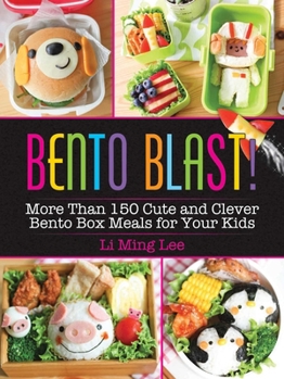 Paperback Bento Blast!: More Than 150 Cute and Clever Bento Box Meals for Your Kids Book