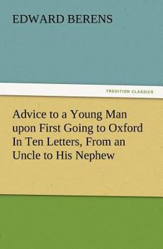 Paperback Advice to a Young Man Upon First Going to Oxford in Ten Letters, from an Uncle to His Nephew Book