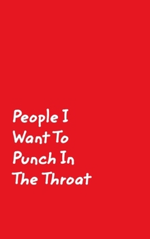 Hardcover People I Want To Punch In The Throat: Red Cover Design Gag Notebook, Journal Book