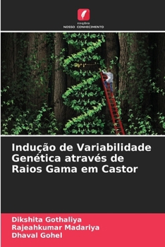 Paperback Indução de Variabilidade Genética através de Raios Gama em Castor [Portuguese] Book