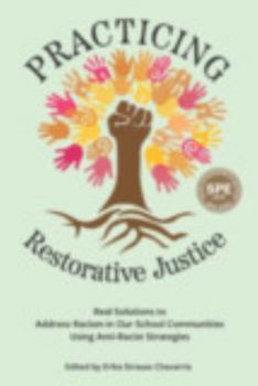 Paperback Practicing Restorative Justice: Real Solutions to Address Racism in Our Classrooms Using Anti-Racist Strategies Book