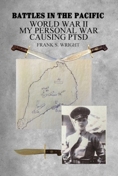 Paperback Battles in the Pacific: World War II: My Personal War Causing PTSD Book