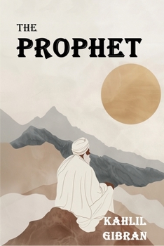 Paperback The Prophet: The Original 1923 Edition With Complete Illustrations (A Classics Kahlil Gibran Novel) Book