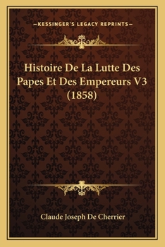 Paperback Histoire De La Lutte Des Papes Et Des Empereurs V3 (1858) [French] Book