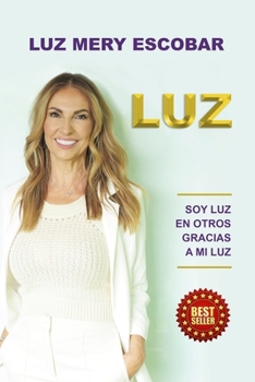 Paperback Luz: Soy Luz En Otros Gracias a Mi Luz [Spanish] Book