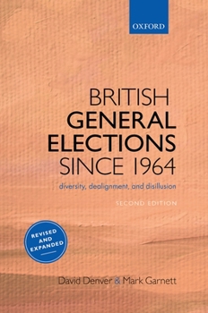 Paperback British General Elections Since 1964: Diversity, Dealignment, and Disillusion Book