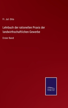 Hardcover Lehrbuch der rationellen Praxis der landwirthschaftlichen Gewerbe: Erster Band [German] Book