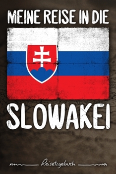 Meine Reise in Die Slowakei Reisetagebuch : Tagebuch Ca DIN A5 Wei? Liniert ?ber 100 Seiten I Bratislava I Flagge I Europa I Urlaubstagebuch