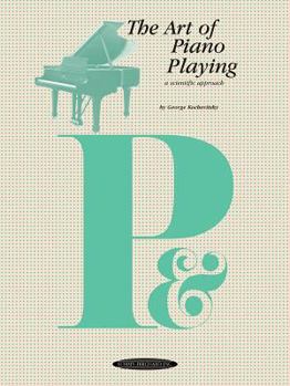 Paperback The Art of Piano Playing: A Scientific Approach (The Art of Series) Book