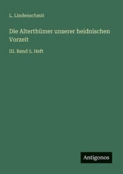 Die Alterthümer unserer heidnischen Vorzeit: III. Band 5. Heft