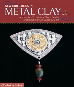 Paperback New Directions in Metal Clay: Intermediate Techniques: Stone Setting, Enameling, Surface Design & More Book