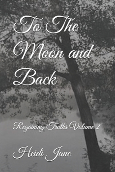 Paperback To The Moon and Back: Regaining Truths Volume 2 Book