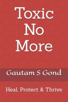 Paperback Toxic No More: Heal, Protect & Thrive Book