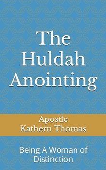Paperback The Huldah Anointing: Being A Woman of Distinction Book