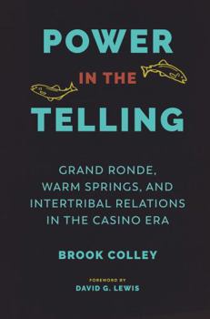 Power in the Telling: Grand Ronde, Warm Springs, and Intertribal Relations in the Casino Era