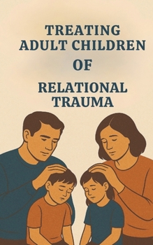 Treating adult children of relational trauma: Control your mind and master your feelings, the body through symptoms, self help for women, somatic exercises for natural healing