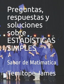 Paperback Preguntas, respuestas y soluciones sobre ESTADÍSTICAS SIMPLES: Sabor de Matimatica [Spanish] Book