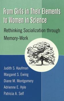 Paperback From Girls in Their Elements to Women in Science: Rethinking Socialization Through Memory-Work Book